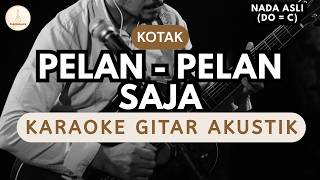 Download lagu Kotak - Pelan - Pelan Saja (Karaoke Akustik) Original Key / Nada Asli | High Quality Audio mp3