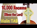 10,000 Reasons (Bless the Lord) - Matt Redman - Violin - Play Along Tab Tutorial