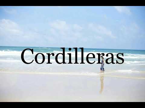 How To Pronounce Cordilleras🌈🌈🌈🌈🌈🌈Pronunciation Of Cordilleras
