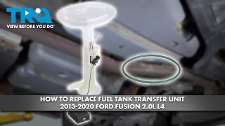 How to Replace Fuel Tank Transfer Unit 2013-2020 Ford Fusion 2.0L L4