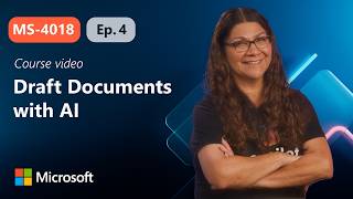 Draft impactful documents using AI | MS-4018 | Episode 4