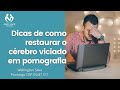 Como Interromper O Vício Em Pornografia