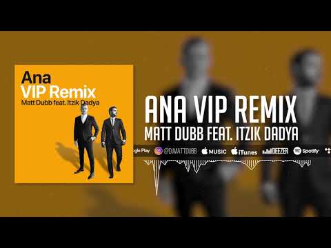 Matt Dubb - Ana "VIP Remix" feat. Itzik Dadya | מאט דאב - אנא "רמיקס" עם איציק דדיה