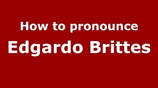 How to pronounce Edgardo Brittes