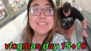 vlogmas day 15+16