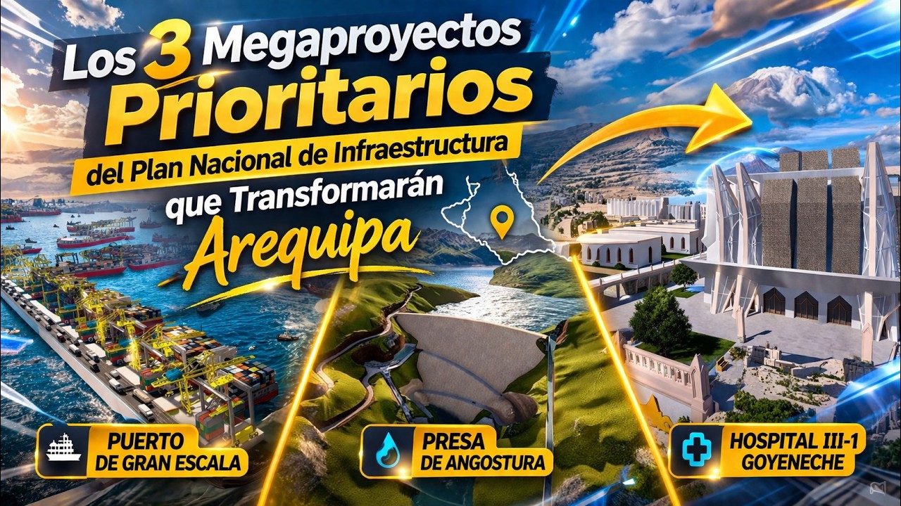 The 3 Priority Megaprojects of the National Infrastructure Plan that Will Transform Arequipa