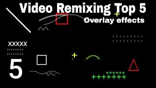 Black screen overlay effects  Video Remixing Top 5