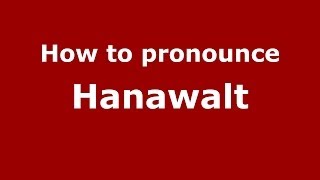 How to pronounce Hanawalt