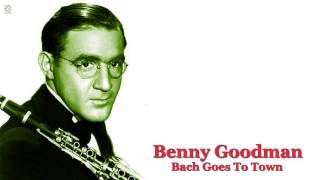 Bach Goes To Town - Benny Goodman [HQ]