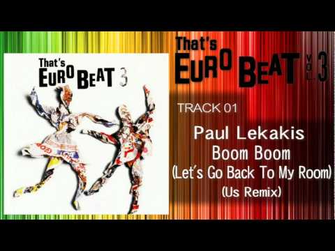 Paul Lekakis - Boom Boom Let's Go Back To My Room (Us Remix) That's EURO BEAT 03-01