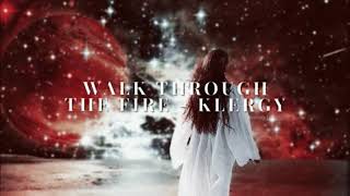 Walk Through The Fire - Klergy l dynasty100 edit