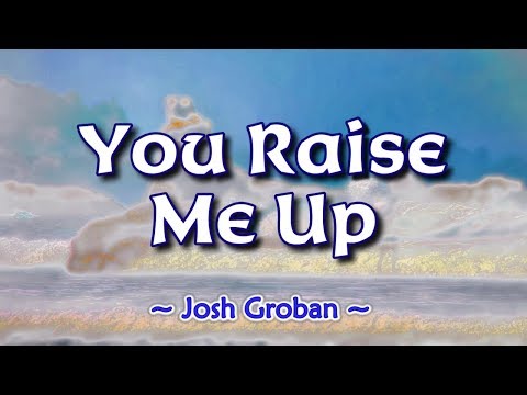 You Raise Me Up - KARAOKE VERSION - as popularized by Josh Groban