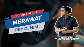 Kesalahpahaman Cara Merawat Dry Denim, Ini Penjelasan dan Tips dari Founder Oldblue Company