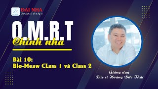 Chỉnh nha OMRT - Bài 10: Bio Meaw ca Class 1 và Class 2