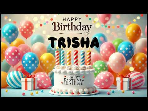 Happy Birthday TRISHA   Happy Birthday Song   Birthday Wishes   Birthday Party