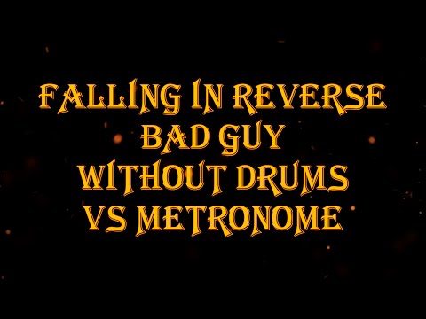 Falling in Reverse - Bad Guy vs metronome 93 bpm drumless