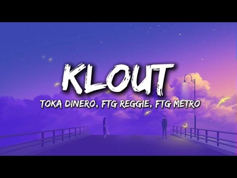 Toka Dinero x FTG Reggie x FTG Metro - Klout (Official_Lyrics_Video)