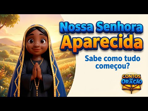 A História de Nossa Senhora Aparecida: A Padroeira do Brasil – O Filme Completo | Contos de Oração