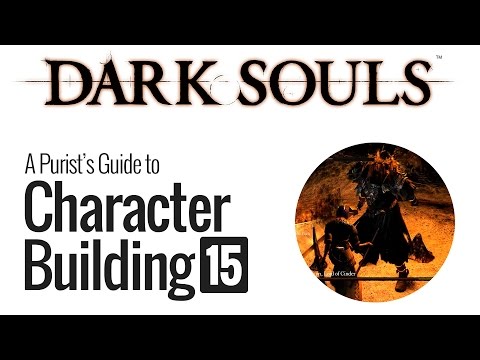 Dark Souls - A Purist's Guide to Character Building, Pt.15