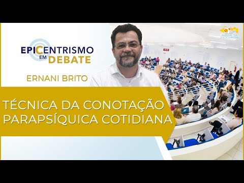 Epicentrismo em Debate 31 - Técnica da Conotação Parapsíquica Cotidiana (Parapercepciologia)