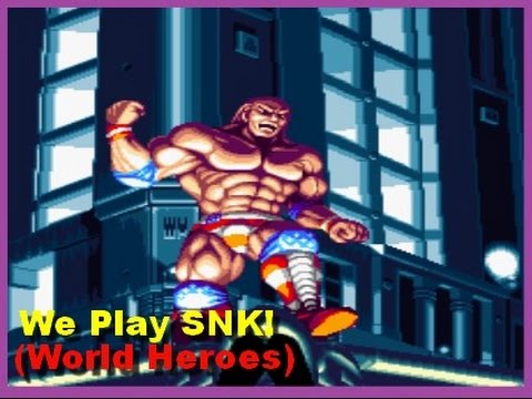 Let's Play SNK! (World Heroes) Part 1
