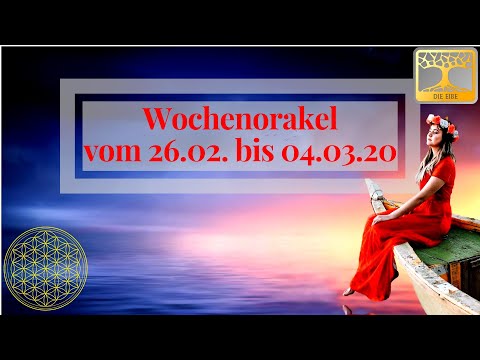 Wochenorakel vom 26.02. bis 04.03.20  / Botschaft Orakel  Februar und März 2020