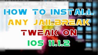 How to Install ANY Jailbreak Tweak on iOS 11.1.2! | Electra iOS 11-11.1.2 Jailbreak