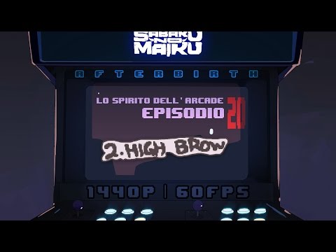 "High Brow", Lo Spirito dell'Arcade 20 - The Binding of Isaac: Afterbirth