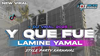 Download lagu DJ Y QUE FUE LAMINE YAMAL ‼️YANG LAGI VIRAL STYLE PARTY TERBARU 2025 mp3