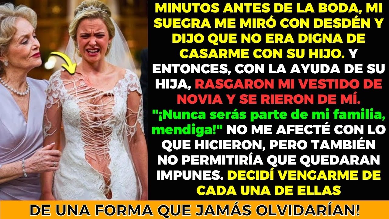 Faltando Minutos Para mi Boda, ¡mi Suegra y su Hija RASGARON MI VESTIDO! Pero al Final...