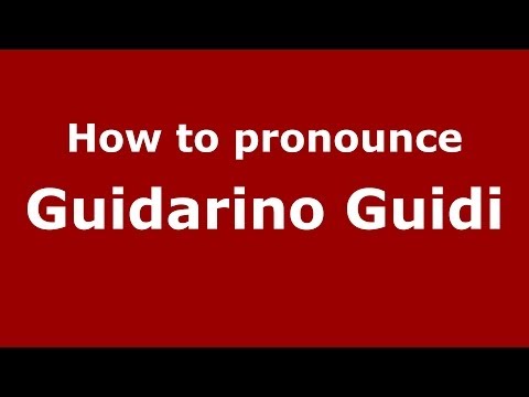 How to pronounce Guidarino Guidi (Italian/Italy) - PronounceNames.com