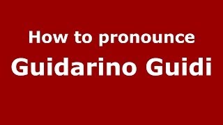 How to pronounce Guidarino Guidi
