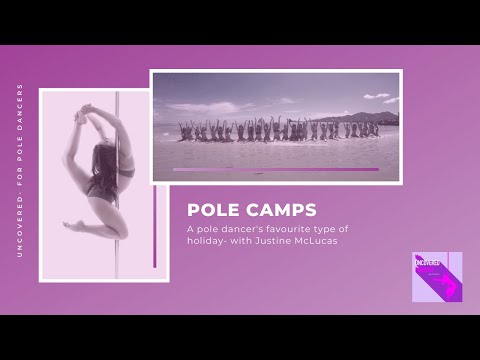 Ep 55: Pole Camps- A Pole Dancer’s Favourite Kind Of Holiday- with Justine McLucas