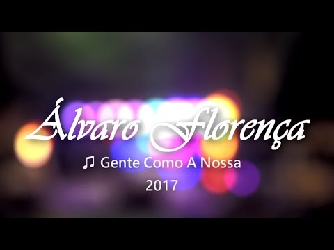 ÁLVARO FLORENÇA - ♫ GENTE COMO A NOSSA