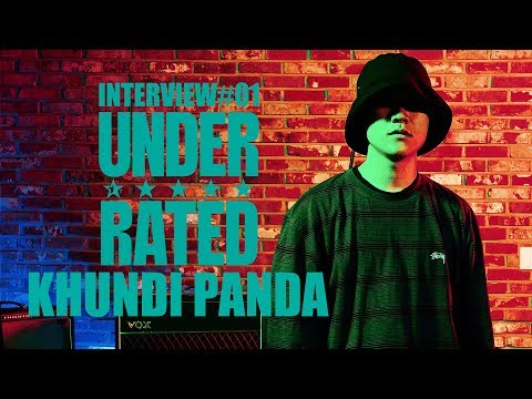 UNDERRATED EP01 - KHUNDI PANDA (INTERVIEW)