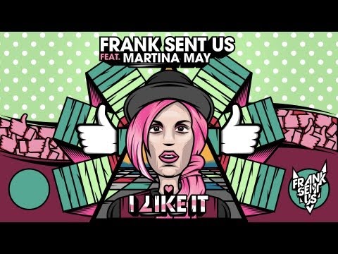 Frank Sent Us - I Like It feat. Martina May