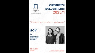 Cumartesi Buluşmaları 2025/1: "İyi Mimarlık Nedir?"