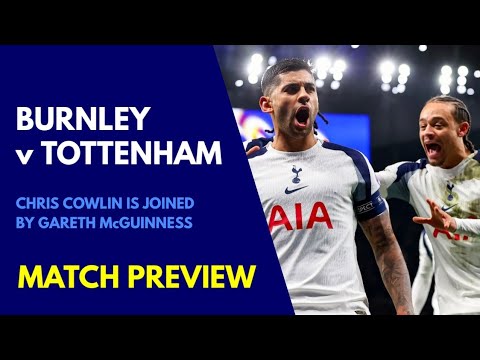 "A HUGE GAME FOR THE MANAGER!" MATCH PREVIEW: Burnley v Tottenham: Match Facts and Stats