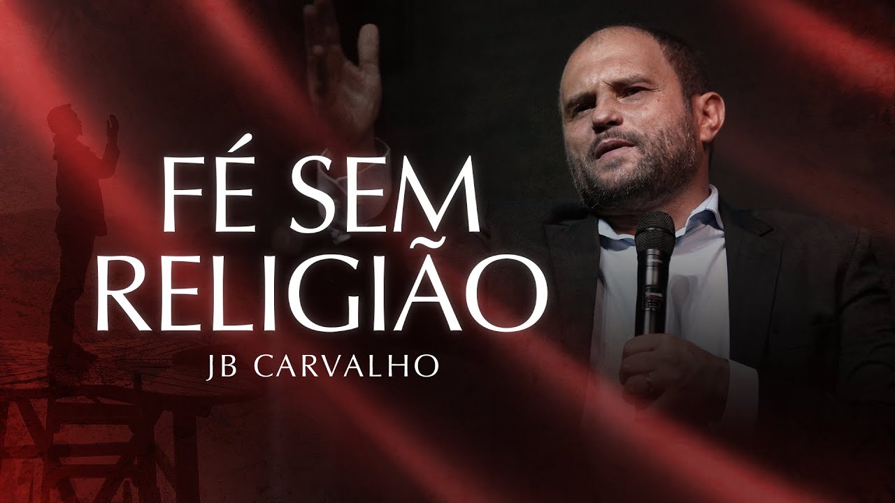 Fé sem Religião | JB Carvalho