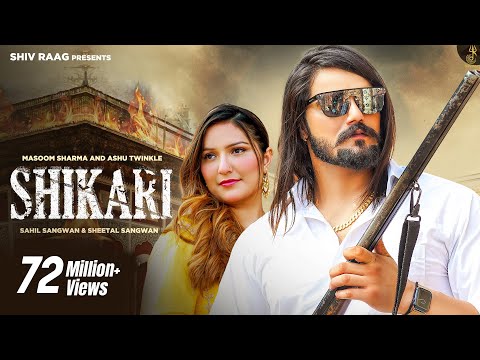 Shikari : Massom Sharma | Ashu Twinkle | Sahil Sangwan | Sheetal Sangwan | Haryanvi Song