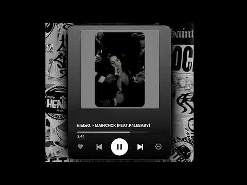 BLAKE G. - MAINCH!CK (FEAT.P4LEBABY)