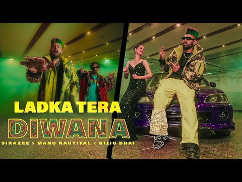 Ladka Tera Diwana  | SIRAZEE x Manju Nautiyal x Bijju Bhai  |