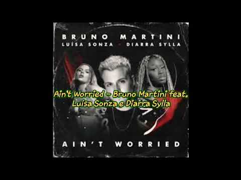 Ain’t Worried - Bruno Martini , Luiza Sonza e Diarra Sylla  ( Tradução )