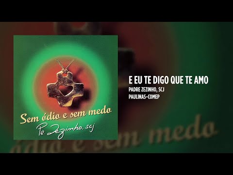 Sem Ódio E Sem Medo - Padre Zezinho