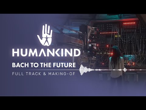 HUMANKIND™ - Bach to the Future (FULL TRACK)