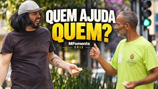 Pediu um real… e ofereceu dinheiro! | MFoments EP13