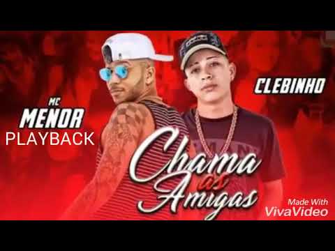 MC MENOR E MC CLEBINHO,,CHAMA AS AMIGAS,,PLAYBACK OFICIAL