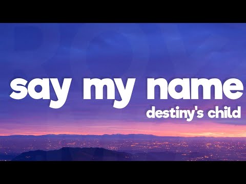 Destiny's Child - Say My Name (Lyrics)