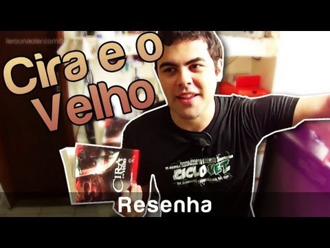 Resenha de Cira e o Velho