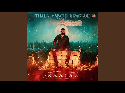 Thala Vanchi Eragade (From "Raayan")